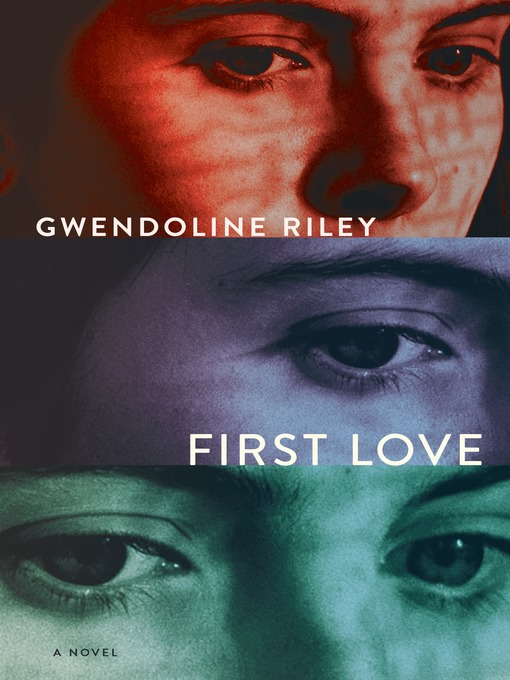 Title details for First Love by Gwendoline Riley - Wait list